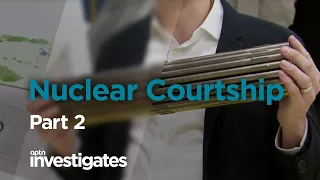 Nuclear Courtship - Part 2 | APTN Investigates