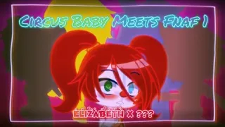 Circus Baby meets Fnaf 1 {Elizabeth x Gabriel} (GC) [Read Desc.]