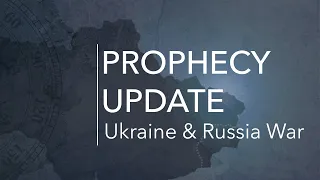 Prophecy Update Ukraine & Russia War | Kurt Chamberlain