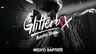 Glitterbox Radio Show 305: Presented By Melvo Baptiste