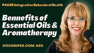 Benefits of Aromatherapy Essential Oils: PACER Integrative Behavioral Health