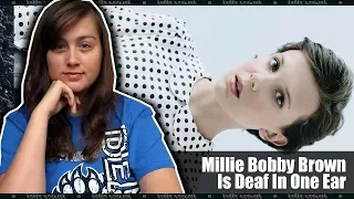 Millie Bobby Brown From Stranger Things Is Deaf In One Ear