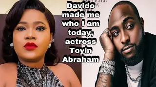 DAVIDO MADE ME WHO I AM TODAY NOLLYWOOD ACTRESS TOYIN ABRAHAM REVEALED, HE HELPED ME FROM GRASSROOT