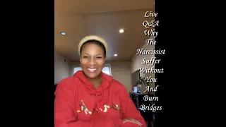 Live Q&A - Why The #Narcissists Suffer Without You and Burn Bridges