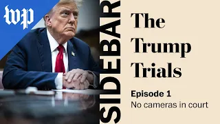 No cameras in court | The Trump Trials: Sidebar