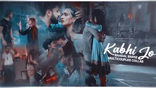 ❥Kabhi Jo Badal Barse | MultiCouples Collab [1080p]