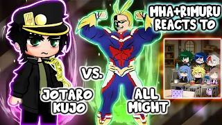 MHA/BNHA+Rimuru Reacts To Jotaro Kujo VS. All Might || Gacha Club ||