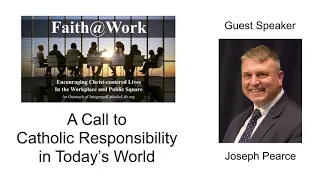 A Call to Catholic Responsibility in Today's World by Joseph Pearce