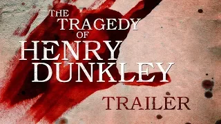 TYM - The Tragedy of Henry Dunkley (Trailer)