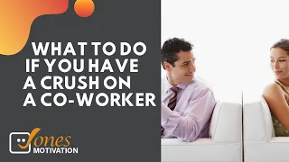 What to Do if you Have a Crush on Your Co-Worker