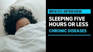 How does five hours of sleep increase the risk of developing chronic diseases? | ABC News