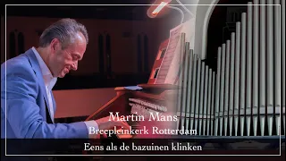 Martin Mans - Eens als de bazuinen klinken - Breepleinkerk Rotterdam