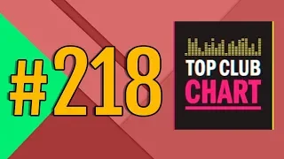 Top Club Chart #218 - Top 25 Dance Tracks (15.06.2019)