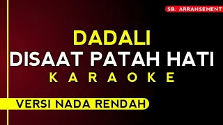 Dadali - Disaat Patah Hati [Karaoke versi nada rendah] High Audio Quality!!