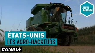 États-Unis : Les agro-hackeurs - L'Effet Papillon