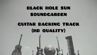 BLACK HOLE SUN By Soundgarden (HD Quality) | Guitar Backing Track | For Guitar