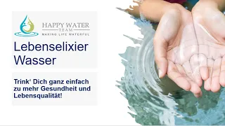 Lebenselixier Wasser - Trink‘ Dich ganz einfach zu mehr Gesundheit und Lebensqualität!