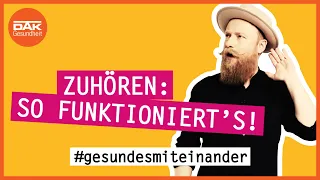 So gelingt dir Zuhören! | #gesundesmiteinander | DAK-Gesundheit