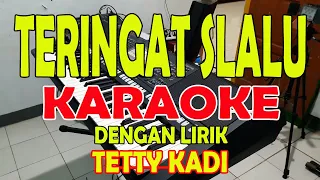 TERINGAT SLALU [TETTY KADI] KARAOKE ll LIRIK ll HD