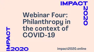 impact2020 Webinar Four: Philanthropy in the context of COVID-19