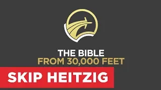 The Bible From 30,000 Feet Series intro