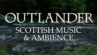 Outlander Music & Ambience | Beautiful Soundscapes with Scottish Music