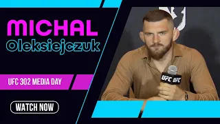 Michal Oleksiejczuk full UFC 302 pre-fight interview
