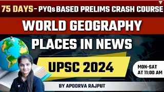 Places in News | World Geography | UPSC Prelims 2024 Crash Course | Apoorva Rajput