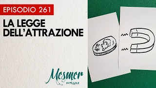 La legge dell’attrazione - Mesmer in pillole 261