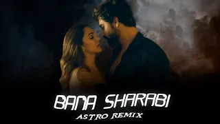 Bana Sharabi | Jubin Nautiyal | Astro Remix | Lofi &Club Mix | [FREE DOWNLOAD]