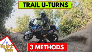 U-Turns for ADV Bikes on Trails - 3 Methods (Easy-Advanced)