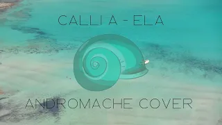 [COVER by calli a] Andromache - Ela (Έλα)