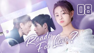 【ENG SUB】Ready For Love? 08 | The domineering CEO and his contract lover (He ChangXi, Ju KeEr)