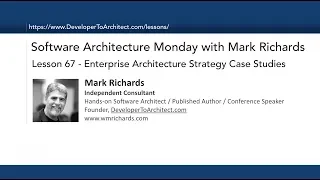 Lesson 67 - Enterprise Architecture Strategy Case Studies