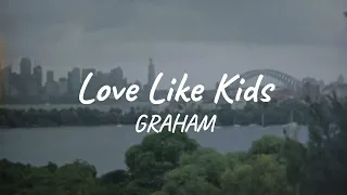 GRAHAM - Love Like Kids (Official Lyric Video)