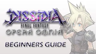 In-Depth Step By Step Beginners Guide for Dissidia Final Fantasy Opera Omnia (Timestamps In Desc)
