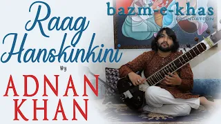 Raag Hanskinkini (Rare Raag) | Adnan Khan | Lockdown Music | Bazm e khas