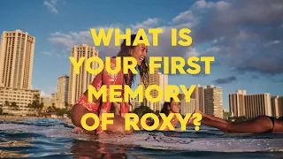 What is Your First Memory of ROXY: Kelia Moniz