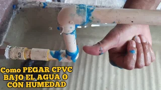 Como PEGAR CPVC con HUMEDAD o BAJO EL AGUA Soldadura Dúplex FAMA