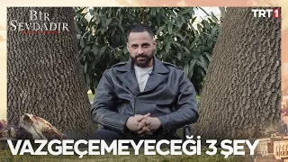 Tufan Dağlıca'nın Vazgeçemeyeceği 3 Şey Nedir?