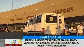 BT: Inireklamong taxi driver na umano'y sangkot sa laglag-bala modus sa NAIA, ipatatawag ng LTFRB