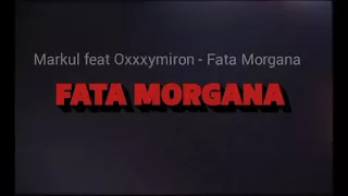 Текст песни „Markul feat Oxxxymiron - Fata Morgana