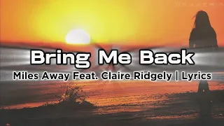 Miles Away - Bring Me Back (Feat. Claire Ridgely) | Lyrics