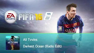 All Tvvins - Darkest Ocean (Radio Edit) (FIFA 16 Soundtrack)