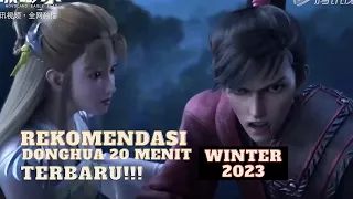 REKOMENDASI DONGHUA 20 MENIT TERBARU  RILIS DI WINTER 2023 - DONGHUA OVER POWER