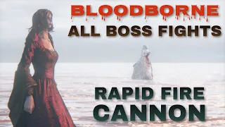 Bloodborne - All Boss Fights + DLC W/ Rapid Fire Cannon Glitch - NO DAMAGE