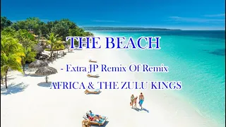 THE BEACH - Extra JP Remix Of Remix / AFRICA & THE ZULU KINGS