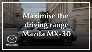 Mazda MX-30 | How to Maximise the Driving Range