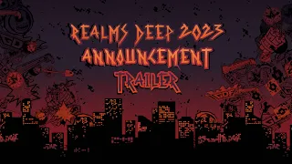 Realms Deep 2023 - Announcement Trailer