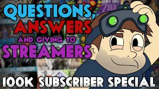 Questions, Answers & Giving to Streamers (100k Subscriber Special)